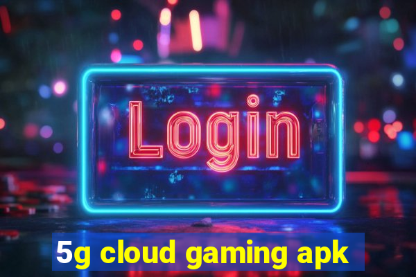 5g cloud gaming apk